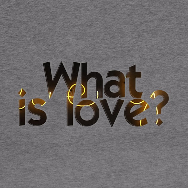 What is love? by afternoontees